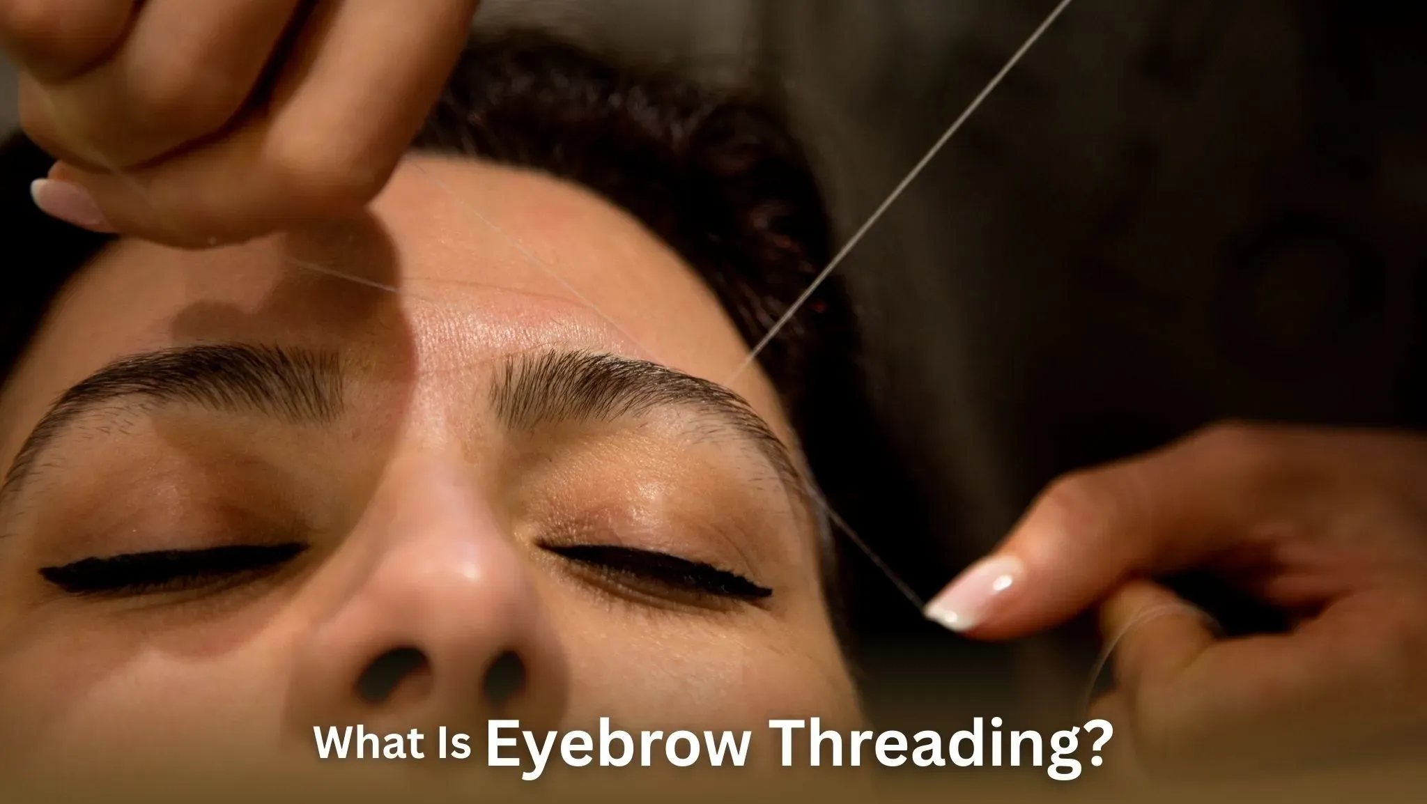 What Is Eyebrow Threading?